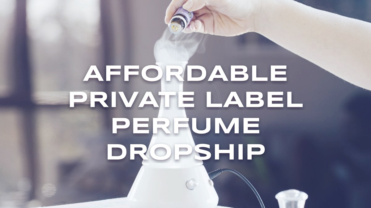 affordable private label perfume dropship