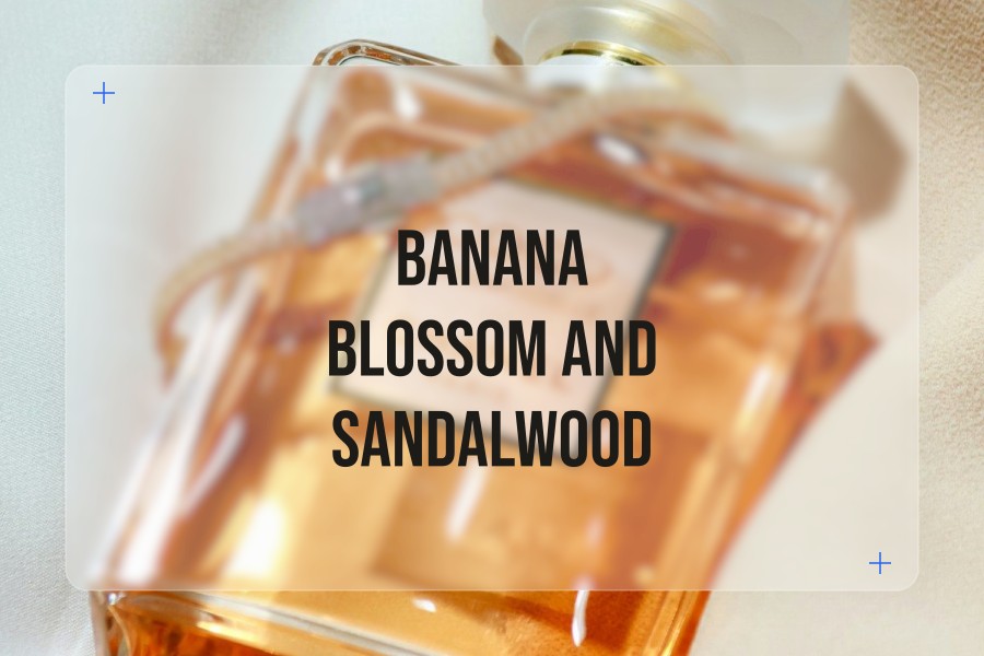 banana blossom and sandalwood