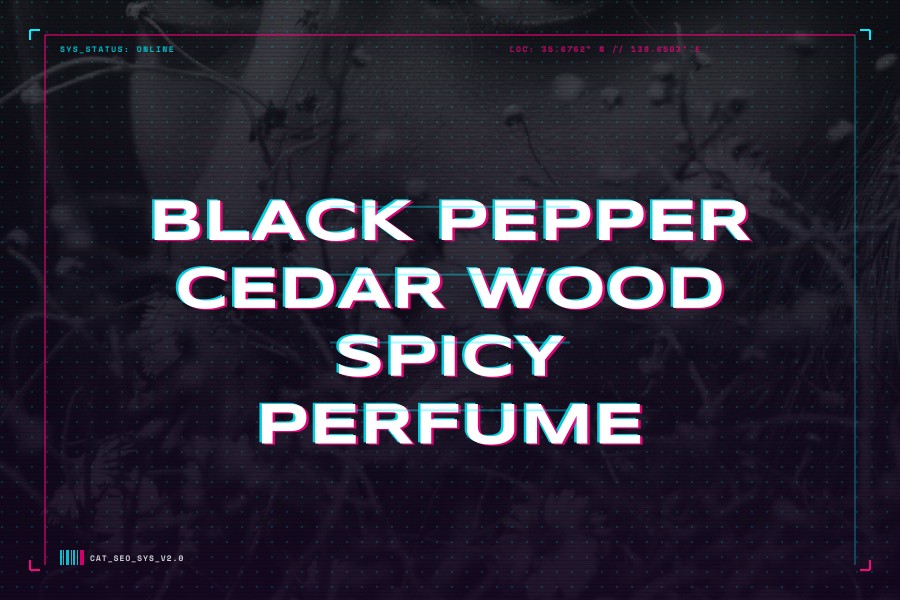 black pepper cedar wood spicy perfume