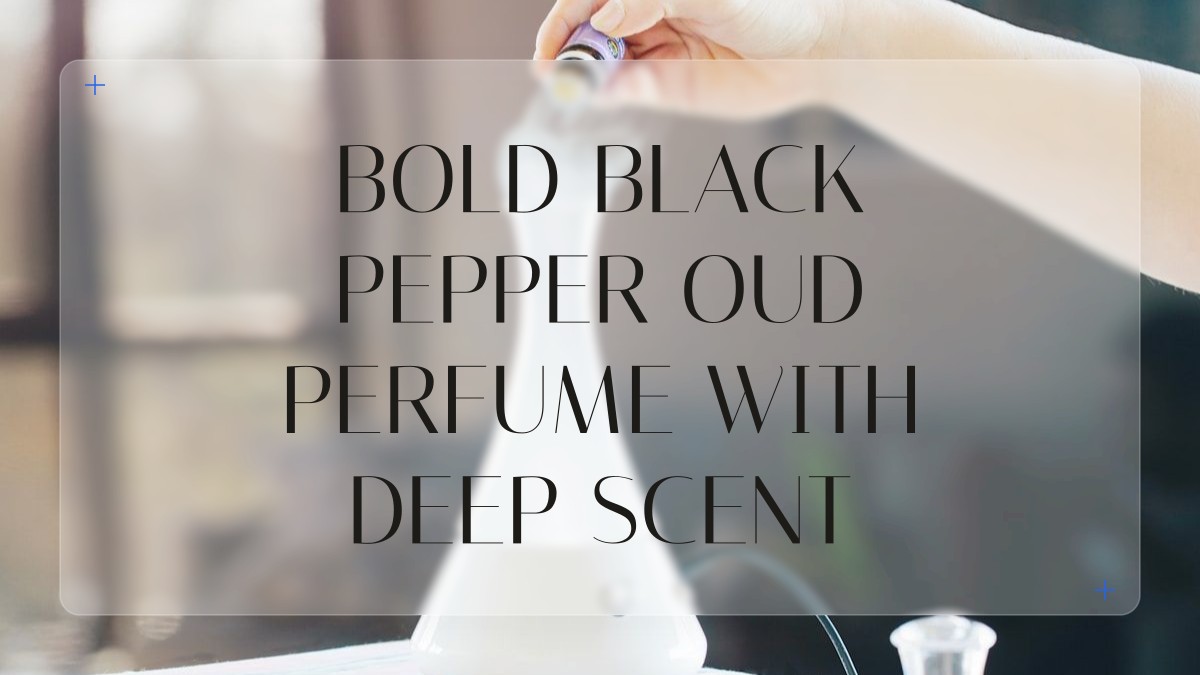 bold black pepper oud perfume with deep scent