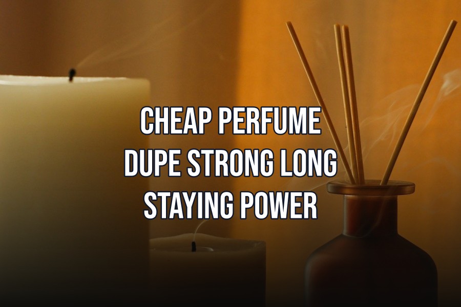 cheap perfume dupe strong long staying power
