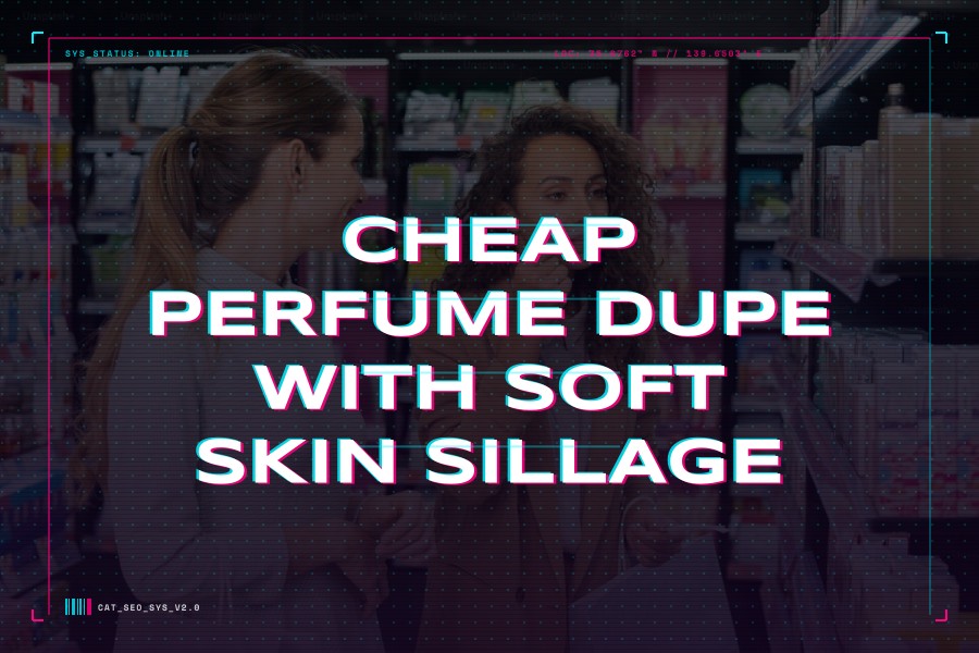 cheap perfume dupe with soft skin sillage