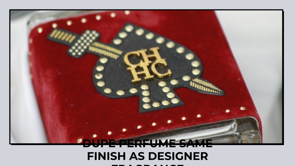 dupe perfume same finish as designer fragrance