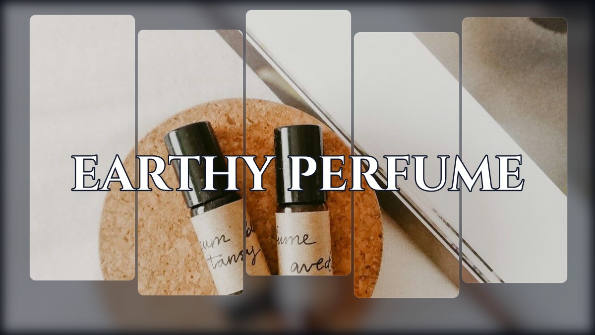 earthy perfume