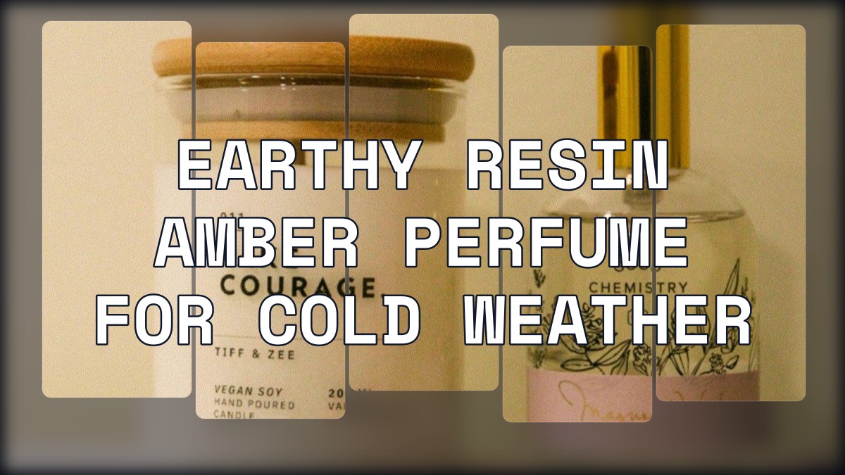 earthy resin amber perfume for cold weather