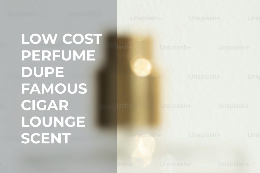 low cost perfume dupe famous cigar lounge scent