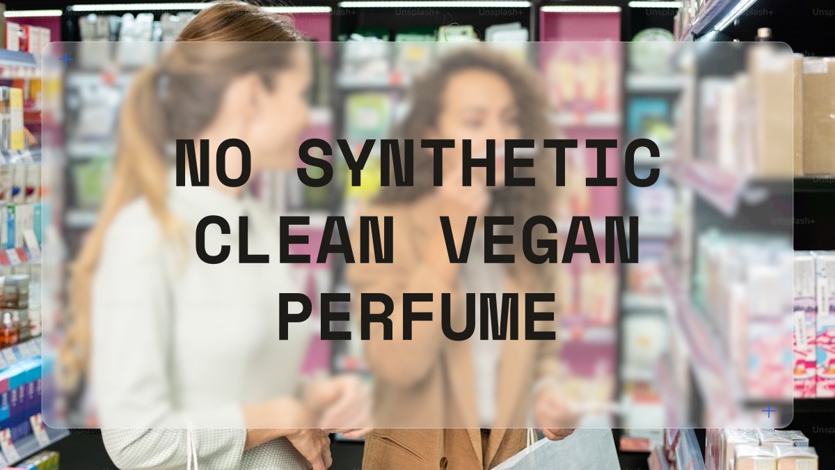no synthetic clean vegan perfume