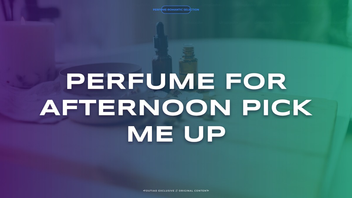 perfume for afternoon pick me up