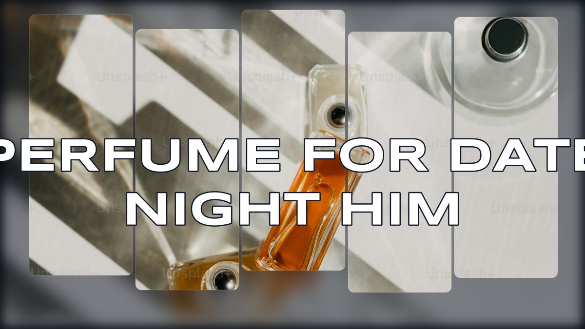 perfume for date night him