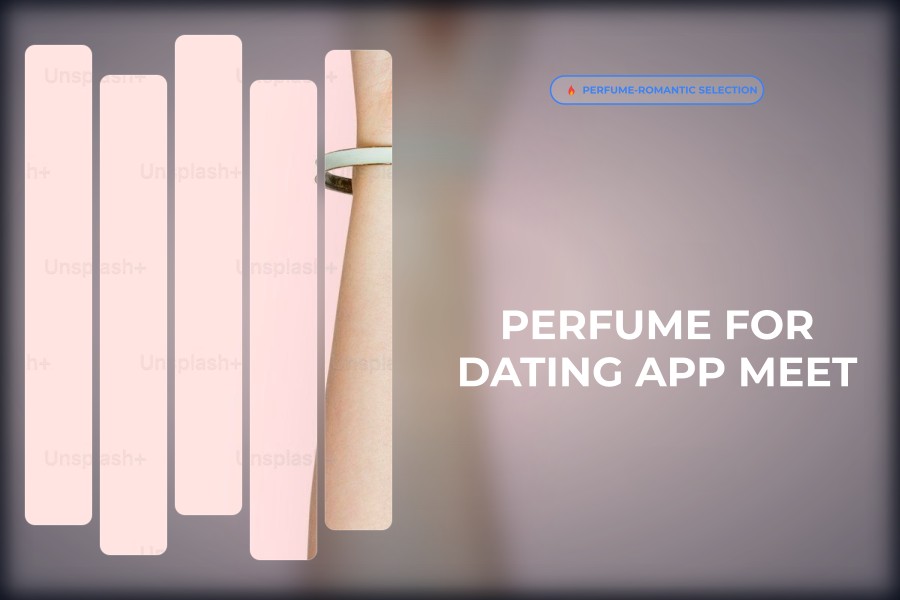 perfume for dating app meet