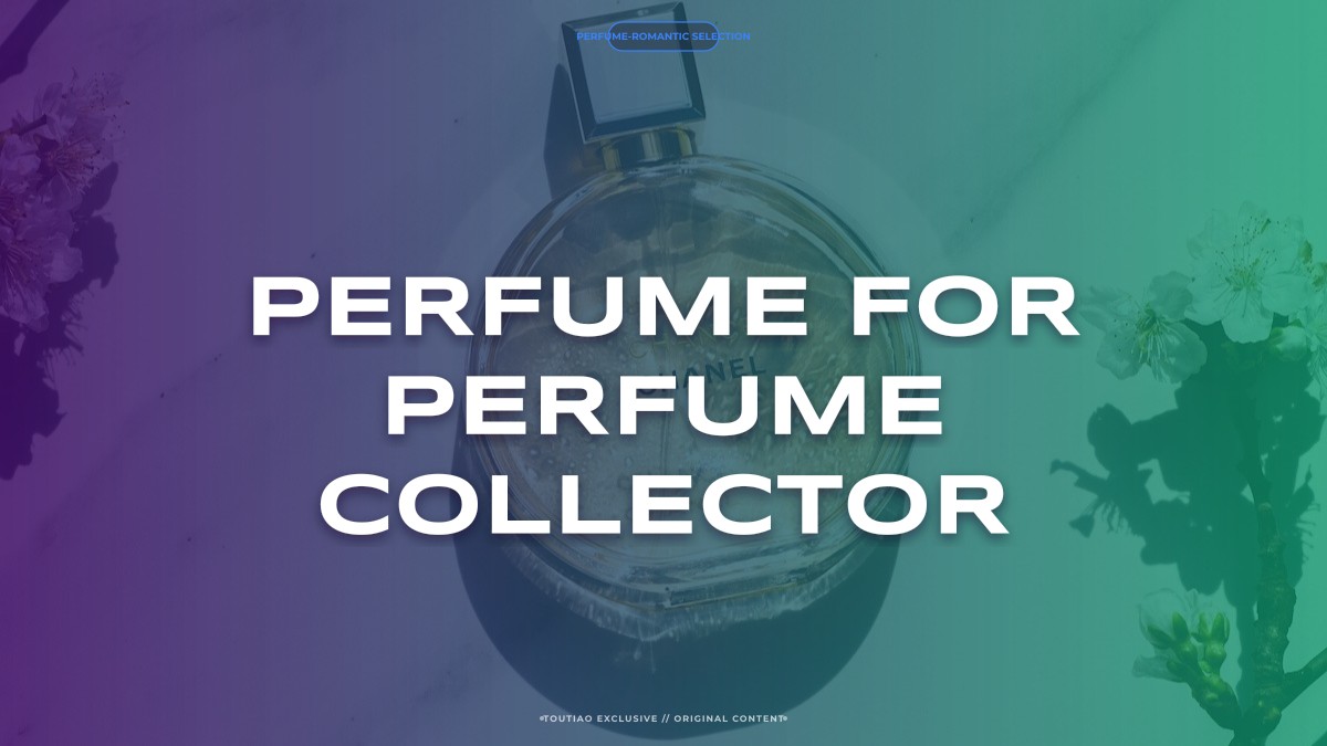 perfume for perfume collector