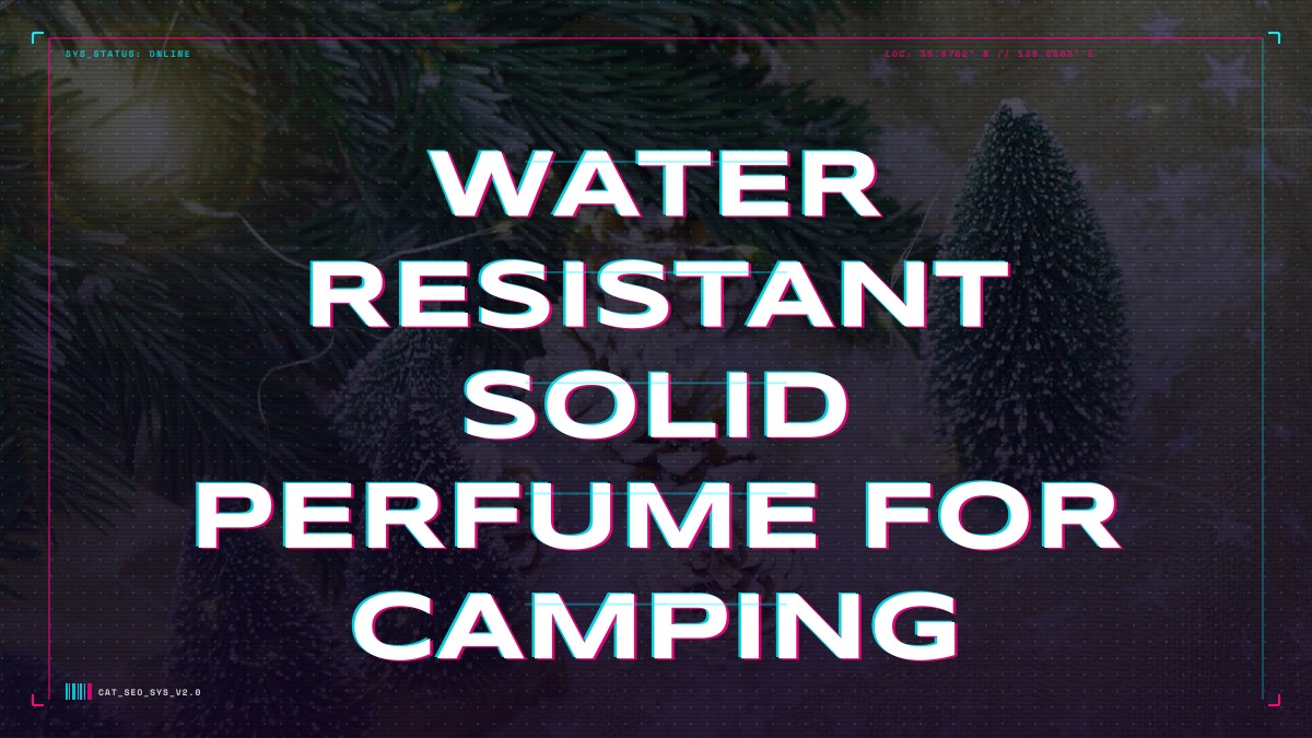 water resistant solid perfume for camping